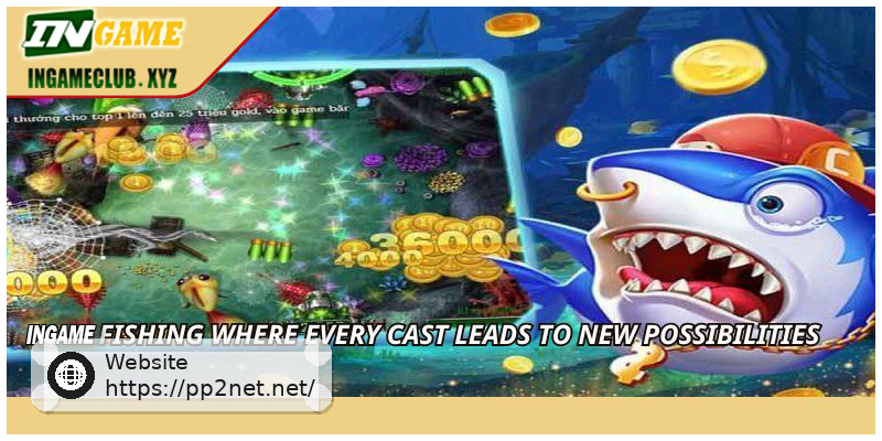 PP2 Fishing where every cast leads to new possibilities