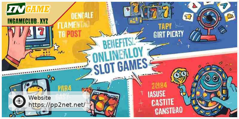benefits of online slot games including easy play and bonuses
