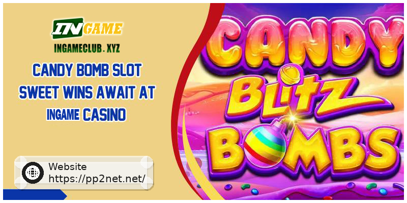 Candy Bomb Slot Sweet Wins Await at PP2 Casino