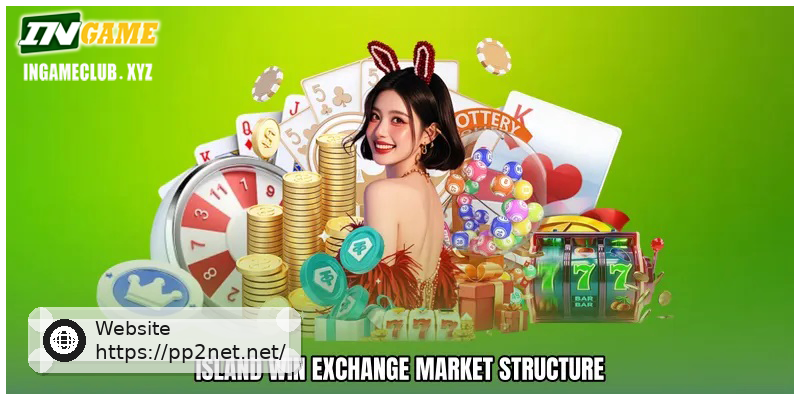 Island win exchange Market Structure